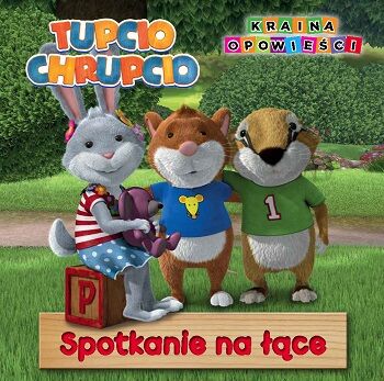 Spotkanie na łące Tupcio Chrupcio