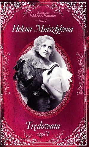 Trędowata. Część 1. Literatura Polskiego Romansu. Tom 1