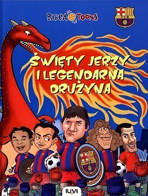 Święty Jerzy i legendarna drużyna. Barca Toons