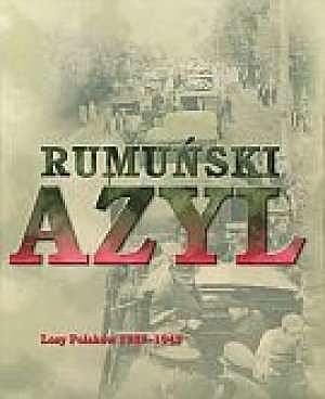 Rumuński azyl. Losy Polaków 1939-1945