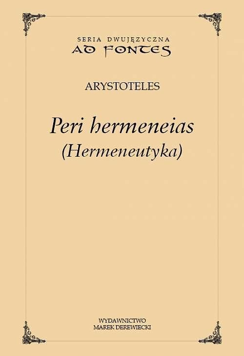 Peri hermeneias (Hermeneutyka). Seria dwujęzyczna Ad fontes