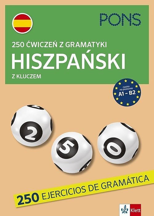 250 ćwiczeń z gramatyki hiszpańskiej z kluczem na poziomie a1-b2 wyd. 4 pons