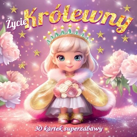 Życie królewny. 30 kartek superzabawy. Kolorowanka
