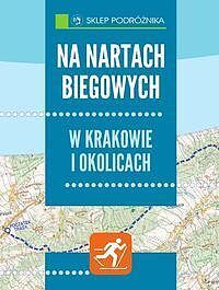 Na nartach biegowych w Krakowie i okolicach