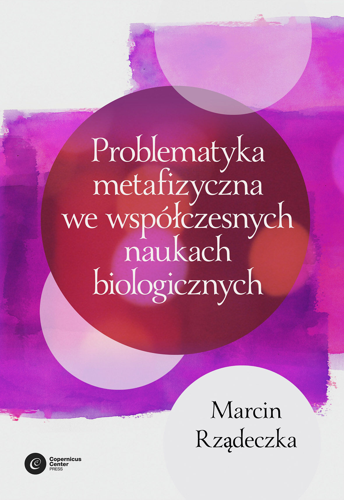 Problematyka metafizyczna we współczesnych naukach biologicznych. (e-book)