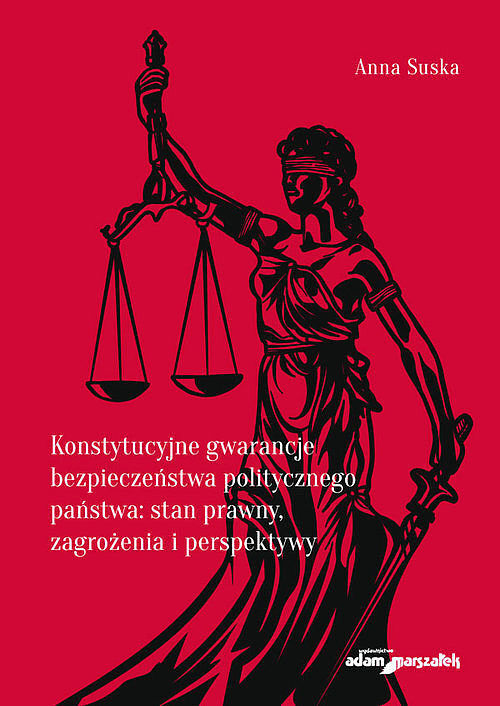 Konstytucyjne gwarancje bezpieczeństwa politycznego państwa: stan prawny, zagrożenia i perspektywy