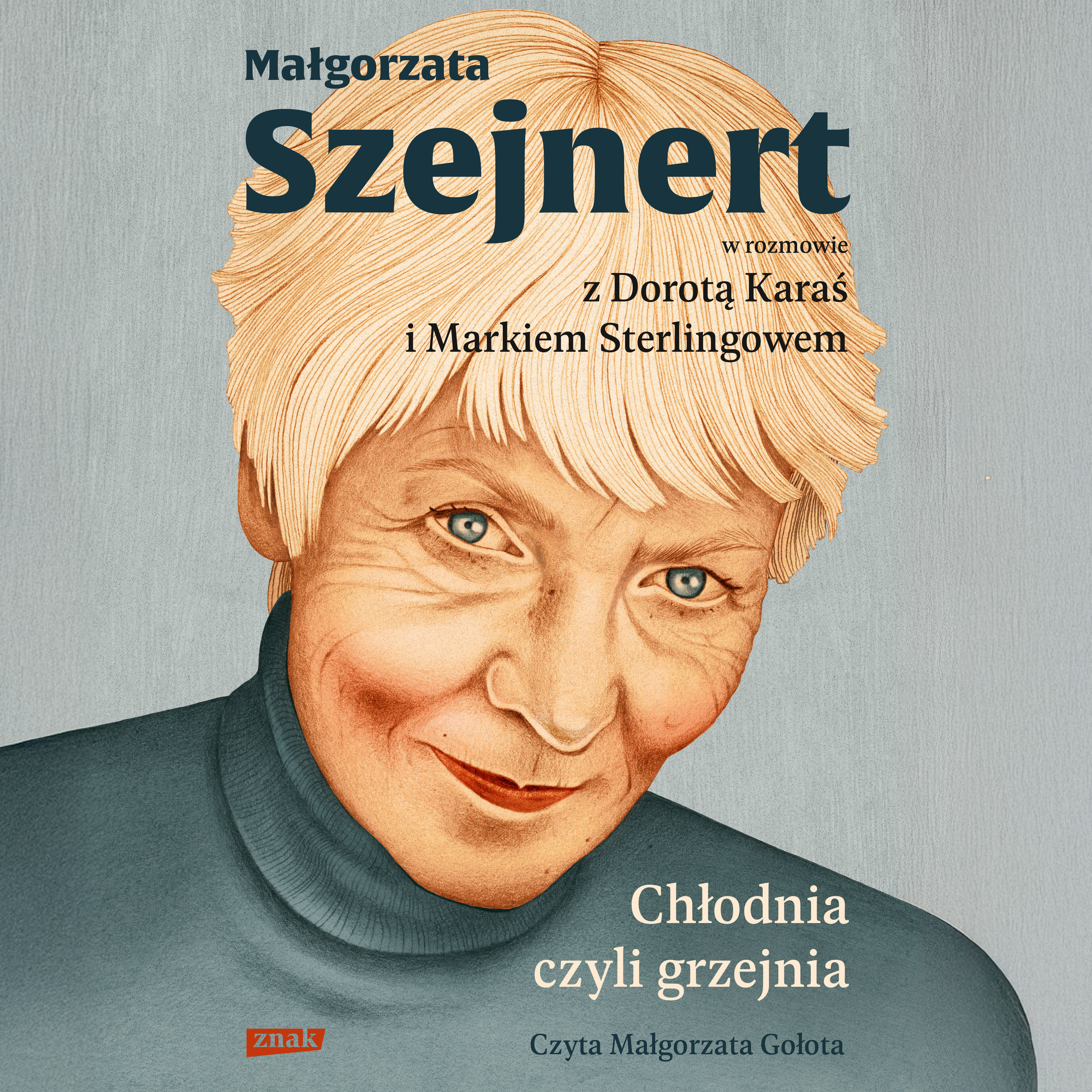 Chłodnia, czyli grzejnia. Małgorzata Szejnert w rozmowie z Dorotą Karaś i Markiem Sterlingowem (audiobook MP3)