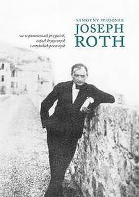 Samotny wizjoner. Joseph Roth