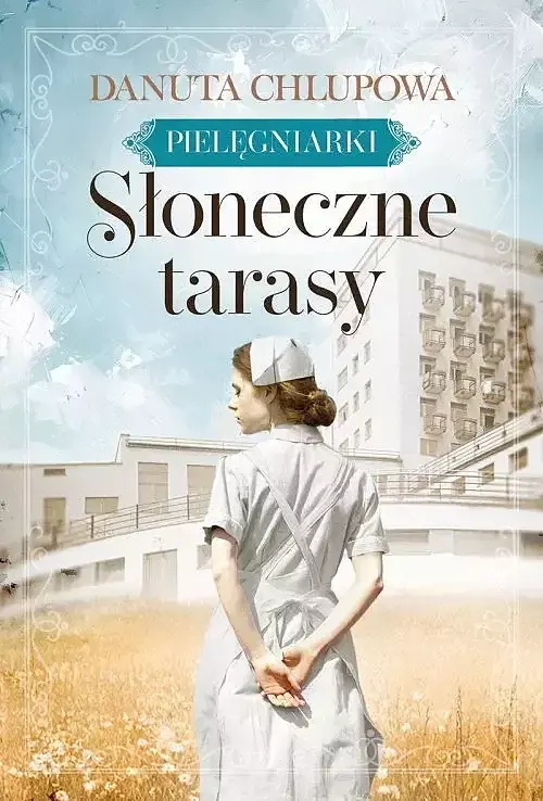 Słoneczne tarasy Pielęgniarki. Tom 1