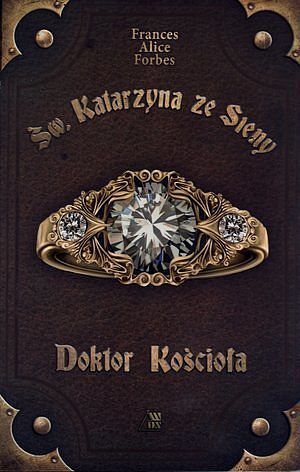 Św. Katarzyna ze Sieny. Doktor Kościoła