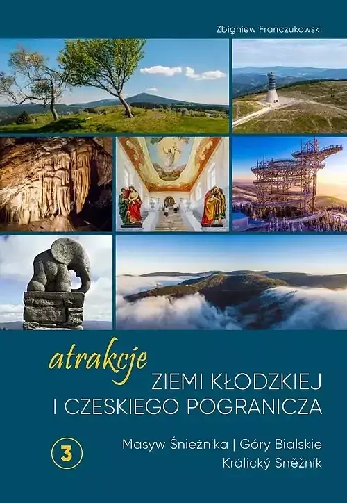 Atrakcje Ziemi Kłodzkiej i czeskiego pogranicza Masyw Śnieżnika i Góry Bialskie Králický Sněžník