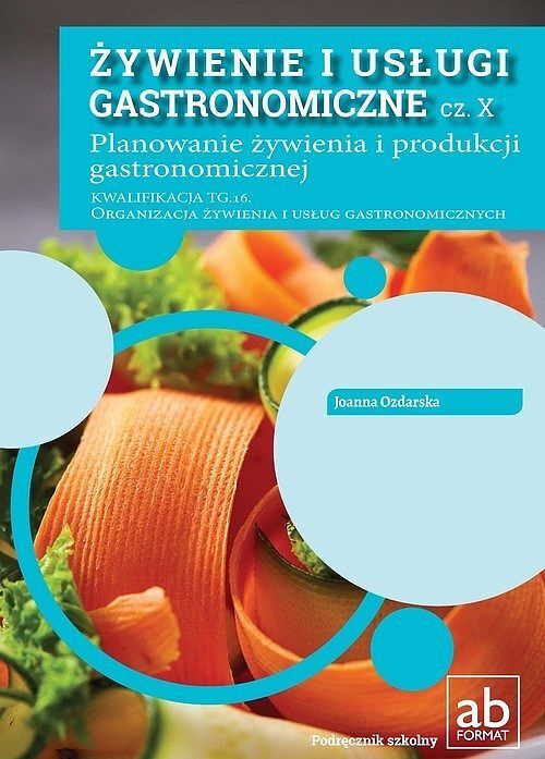 Żywienie i usługi gastronomiczne. Część X Planowanie żywienia i produkcji gastronomicznej