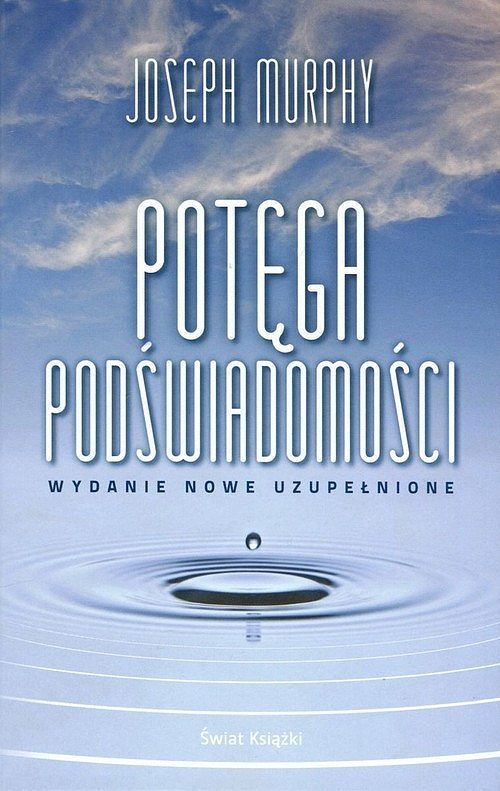Potęga podświadomości (wydanie nowe uzupełnione)