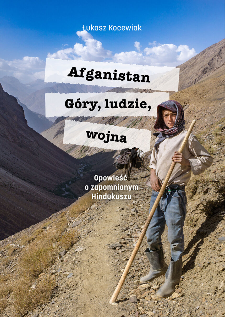 Afganistan. Góry, ludzie, wojna. Opowieść o zapomnianym Hindukuszu (e-book)