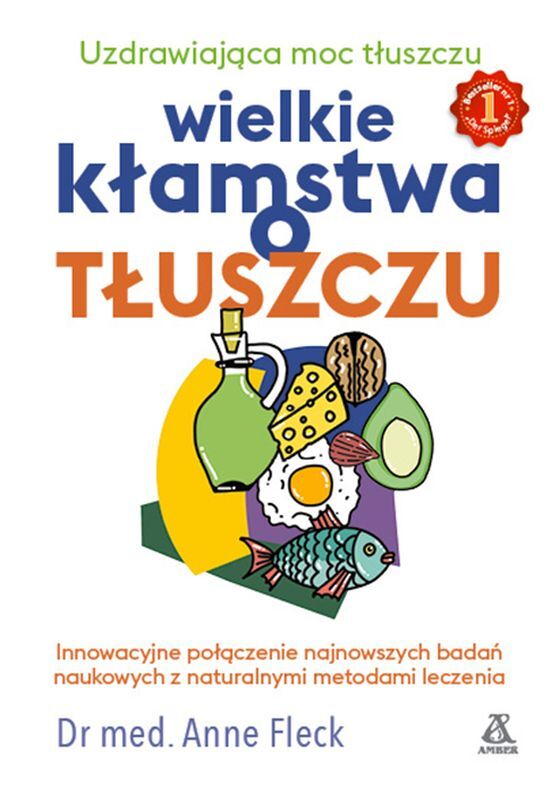 Wielkie kłamstwa o tłuszczu uzdrawiająca moc tłuszczu
