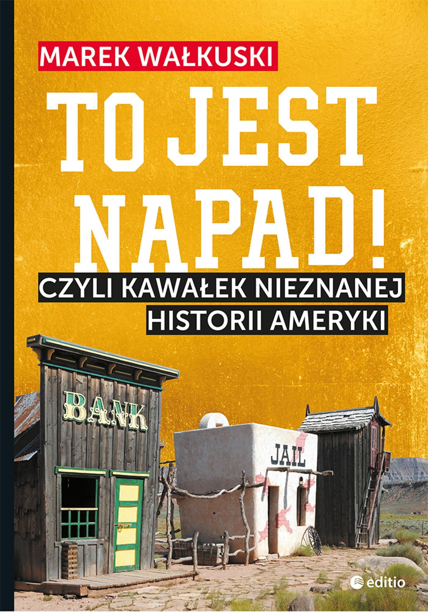 To jest napad! Czyli kawałek nieznanej historii Ameryki (e-book)