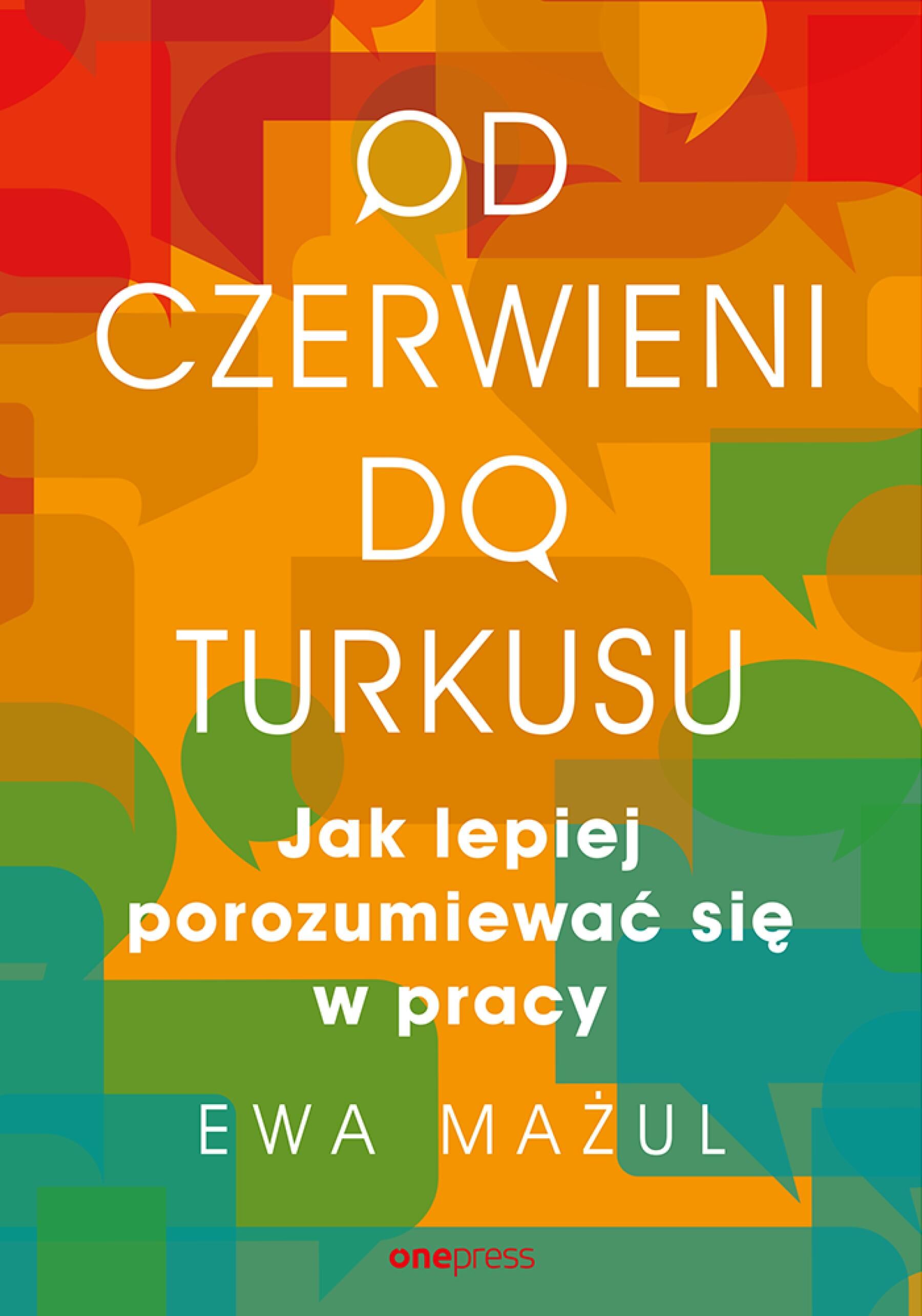 Od czerwieni do turkusu. Jak lepiej porozumiewać się w pracy (e-book)