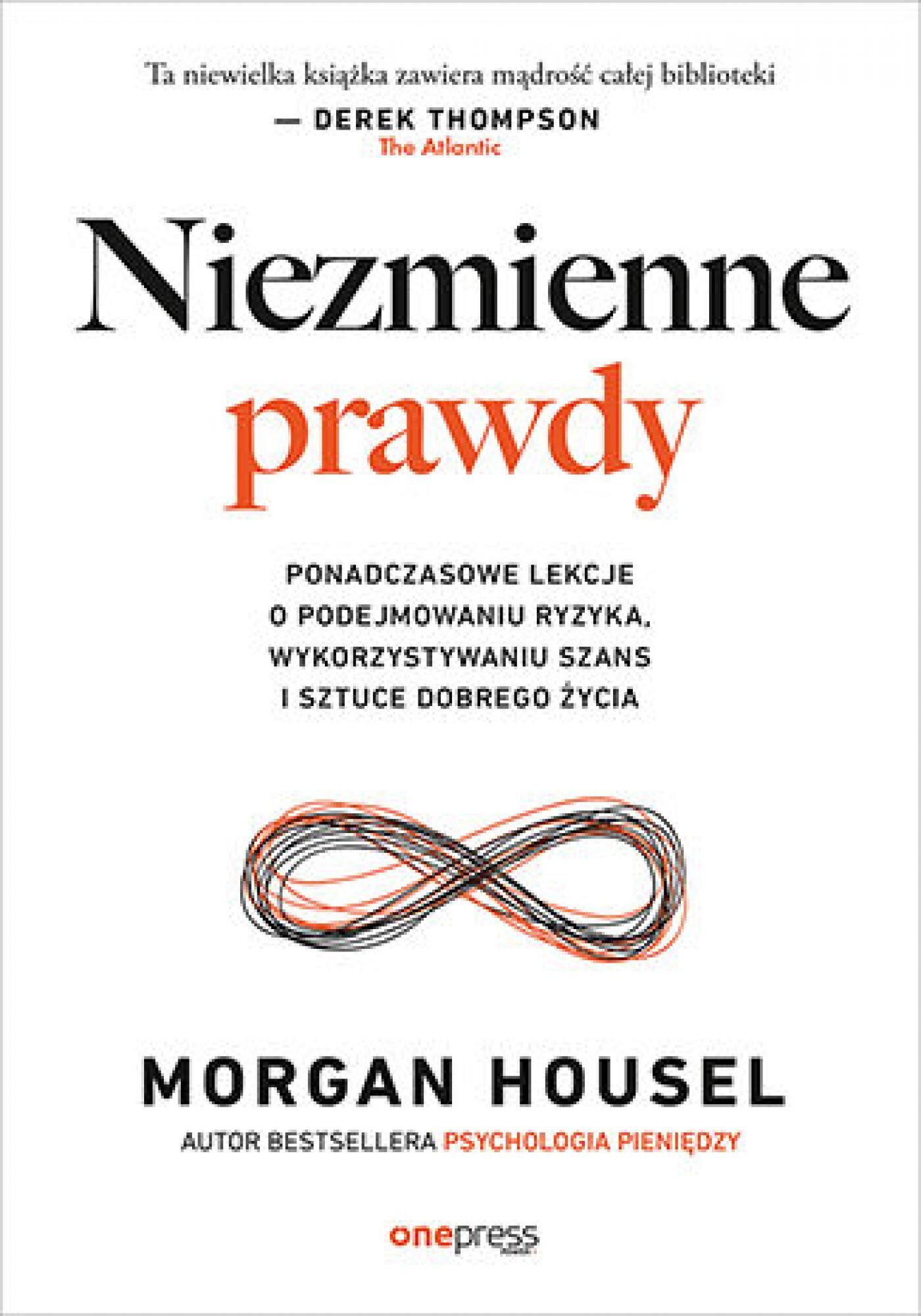 Niezmienne prawdy. Ponadczasowe lekcje o podejmowaniu ryzyka, wykorzystywaniu szans i sztuce dobrego życia (e-book)