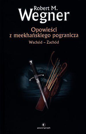 Opowieści z meekhańskiego pogranicza. Wschód-Zachód (twarda oprawa)