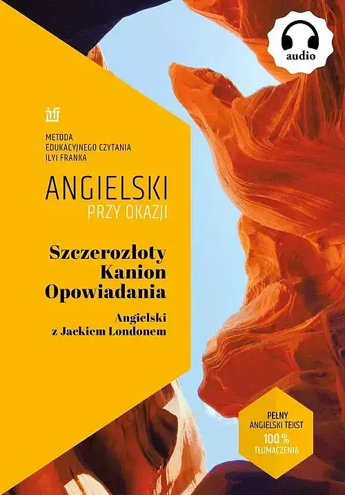 Szczerozłoty Kanion. Opowiadania. Angielski z Jackiem Londonem.