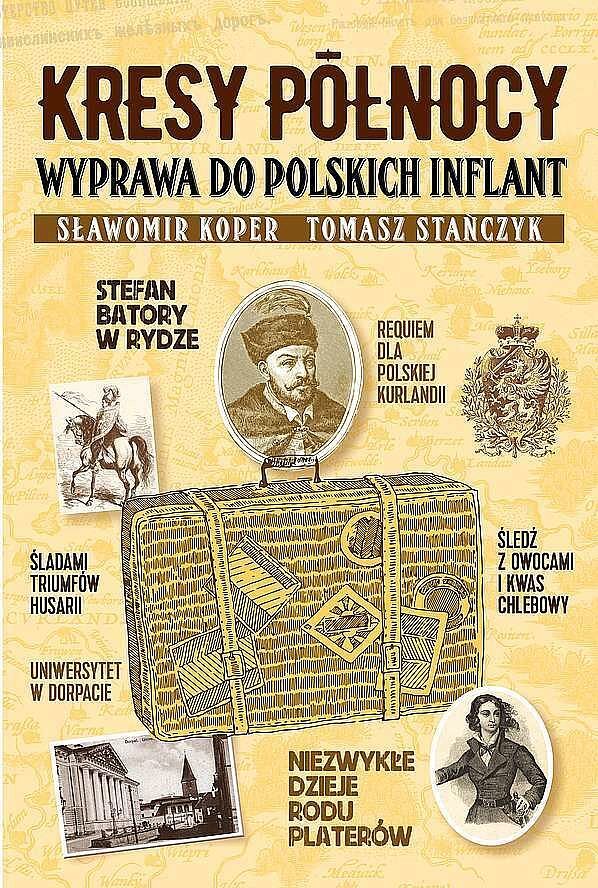 Kresy północy. Wyprawa do polskich inflant wyd. 2022