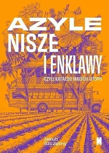 Azyle, nisze i enklawy czyli katalog małych utopii