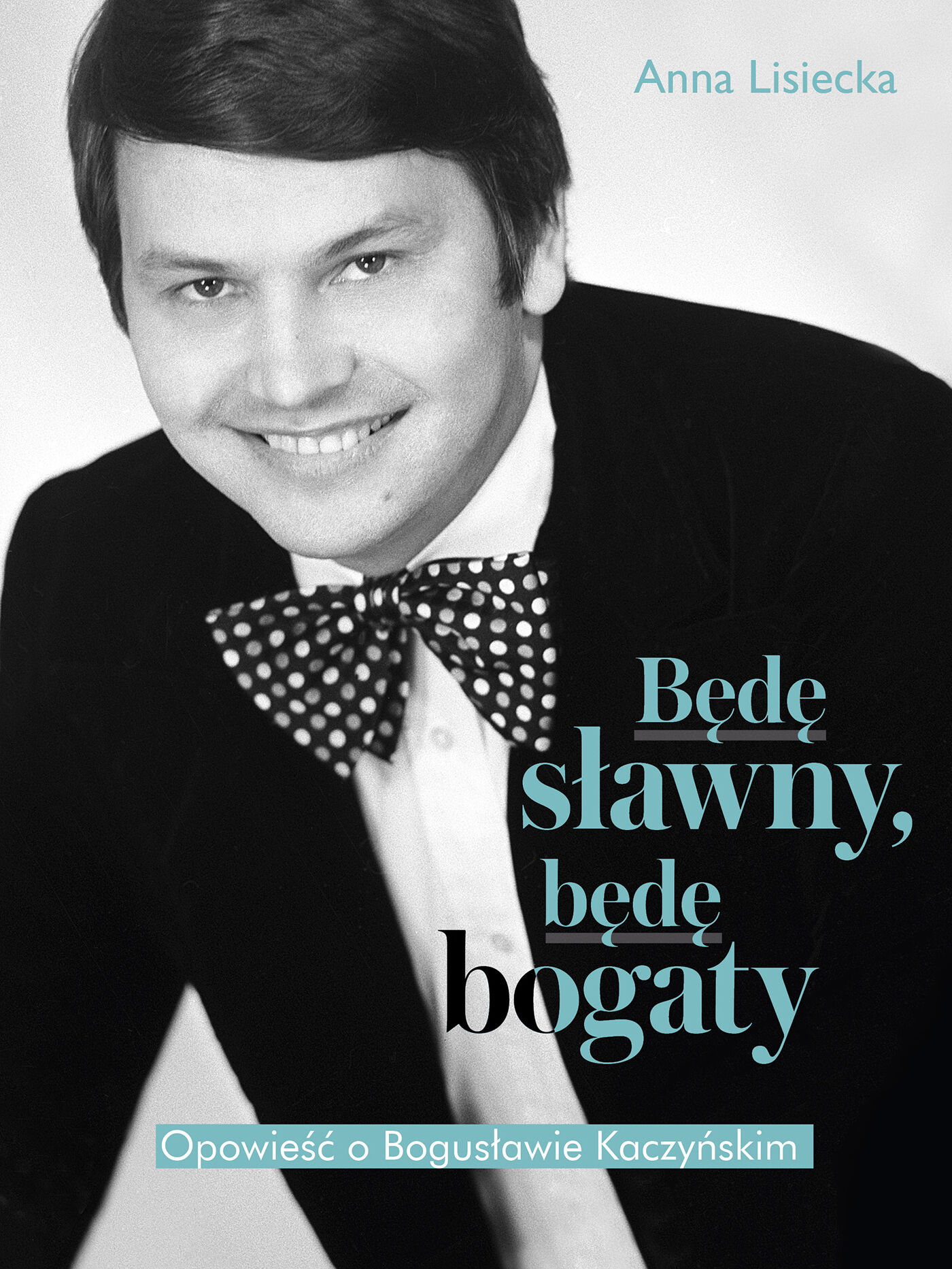 Będę sławny, będę bogaty. Opowieść o Bogusławie Kaczyńskim (e-book)