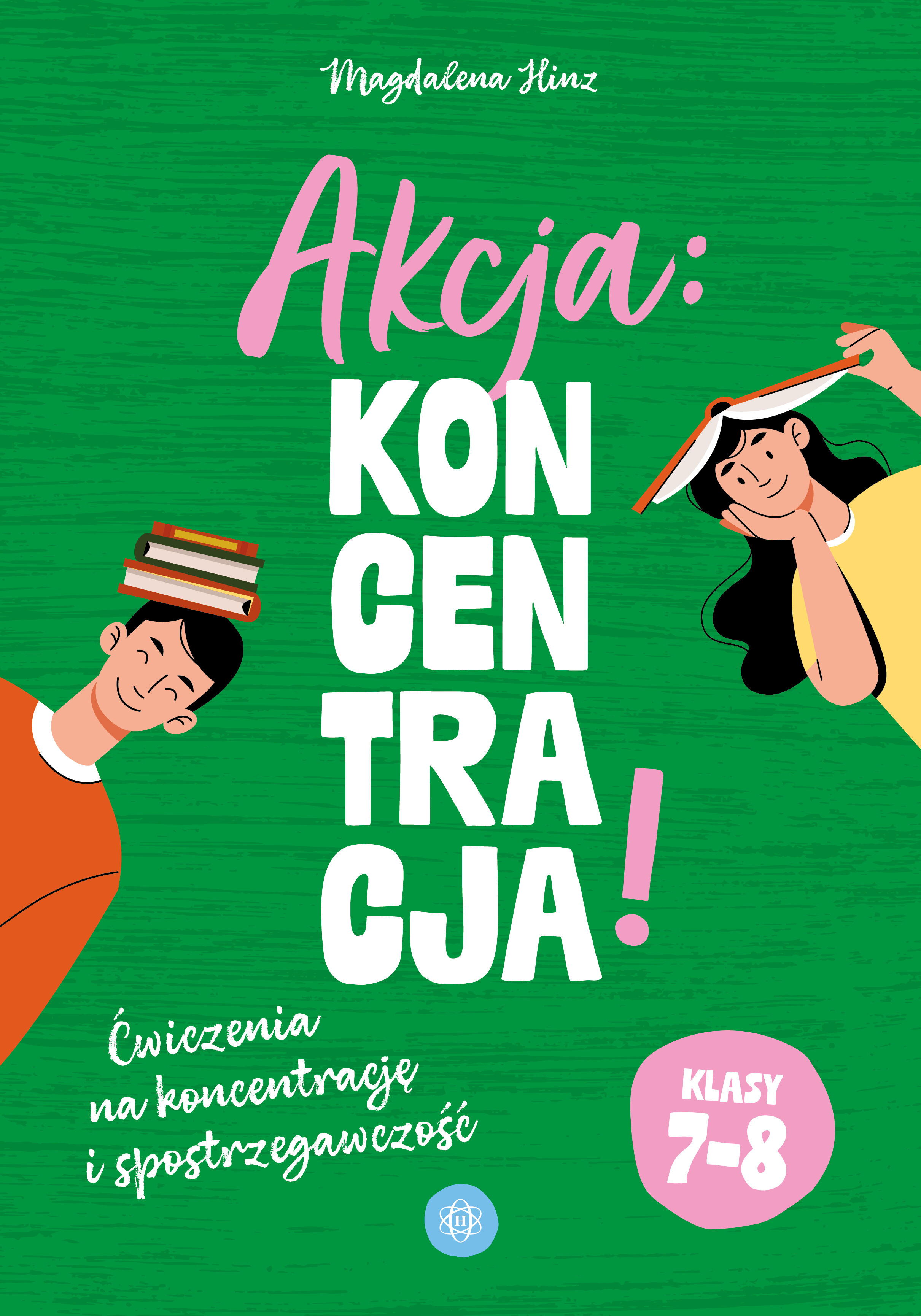 Akcja: koncentracja! Ćwiczenia na koncentrację i spostrzegawczość. Klasy 7–8