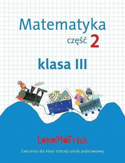 Lokomotywa 3 Matematyka Zeszyt ćwiczeń. Część 2