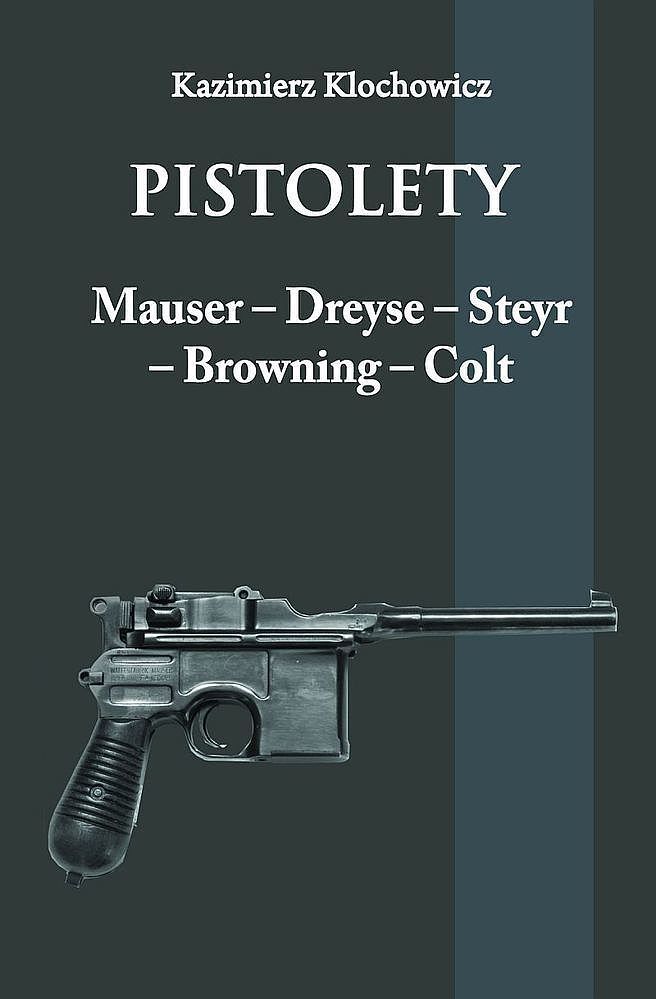 Pistolety mauser dreyse steyr browning colt