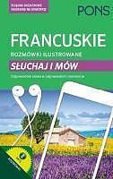 Francuskie rozmówki ilustrowane Słuchaj i mów