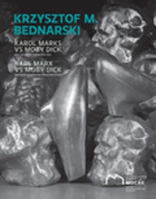 Krzysztof M. Bednarski. Karol Marks vs Moby Dick. Analiza formy i rozbiórka idei