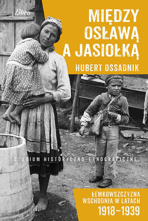 Między Osławą a Jasiołką Łemkowszczyzna Wschodnia w latach 1918-1939