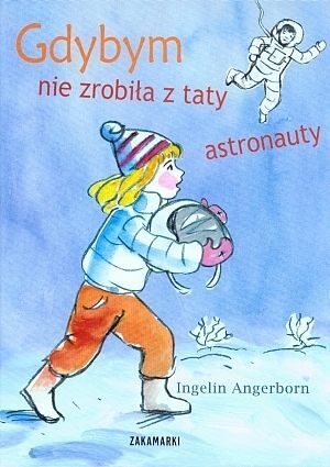 Gdybym nie zrobiła z taty astronauty