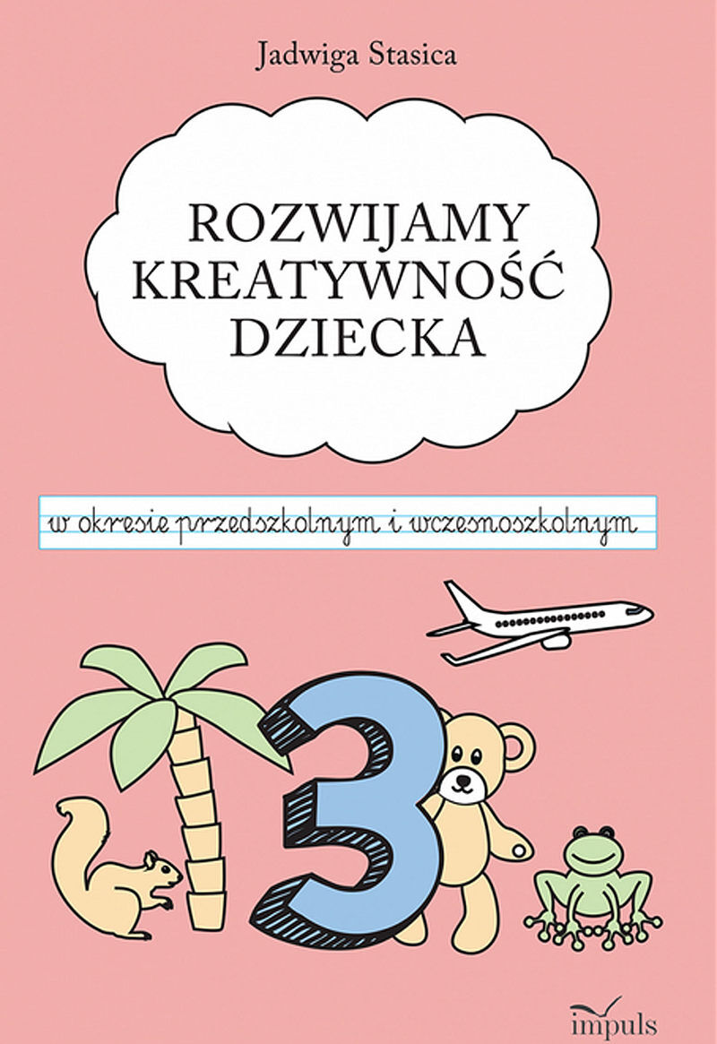 Rozwijamy kreatywność dziecka w okresie przedszkolnym i wczesnoszkolnym