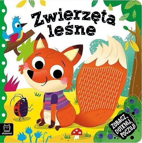 Zobacz, dotknij, poczuj! Zwierzęta leśne. Książeczka sensoryczna