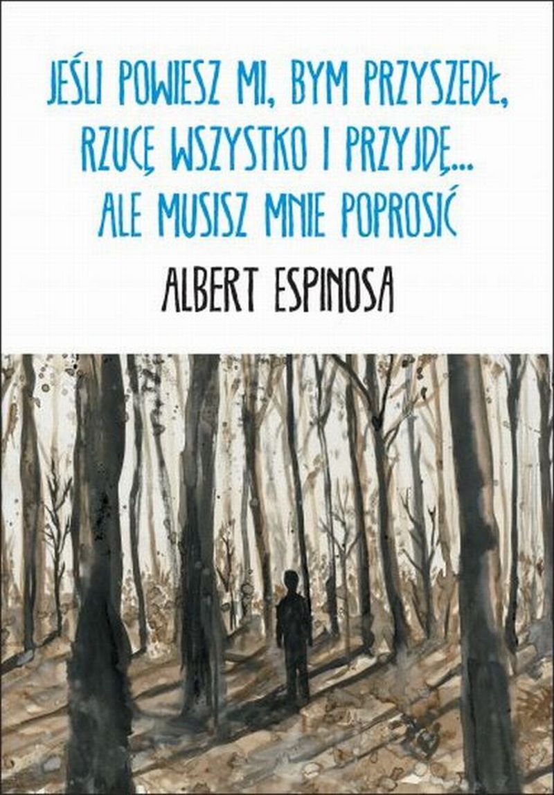 Jeśli powiesz mi, bym przyszedł, rzucę wszystko i przyjdę... ale musisz mnie poprosić