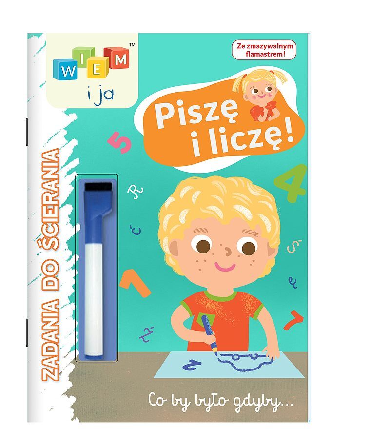 Wiem i ja! Zadania do ścierania. Piszę i liczę