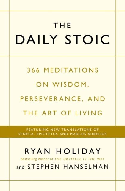 The Daily Stoic THE PHENOMENAL WORLDWIDE BESTSELLER: 3 MILLION COPIES SOLD