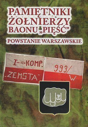Pamiętniki żołnierzy baonu 'Pięść'. Powstanie warszawskie