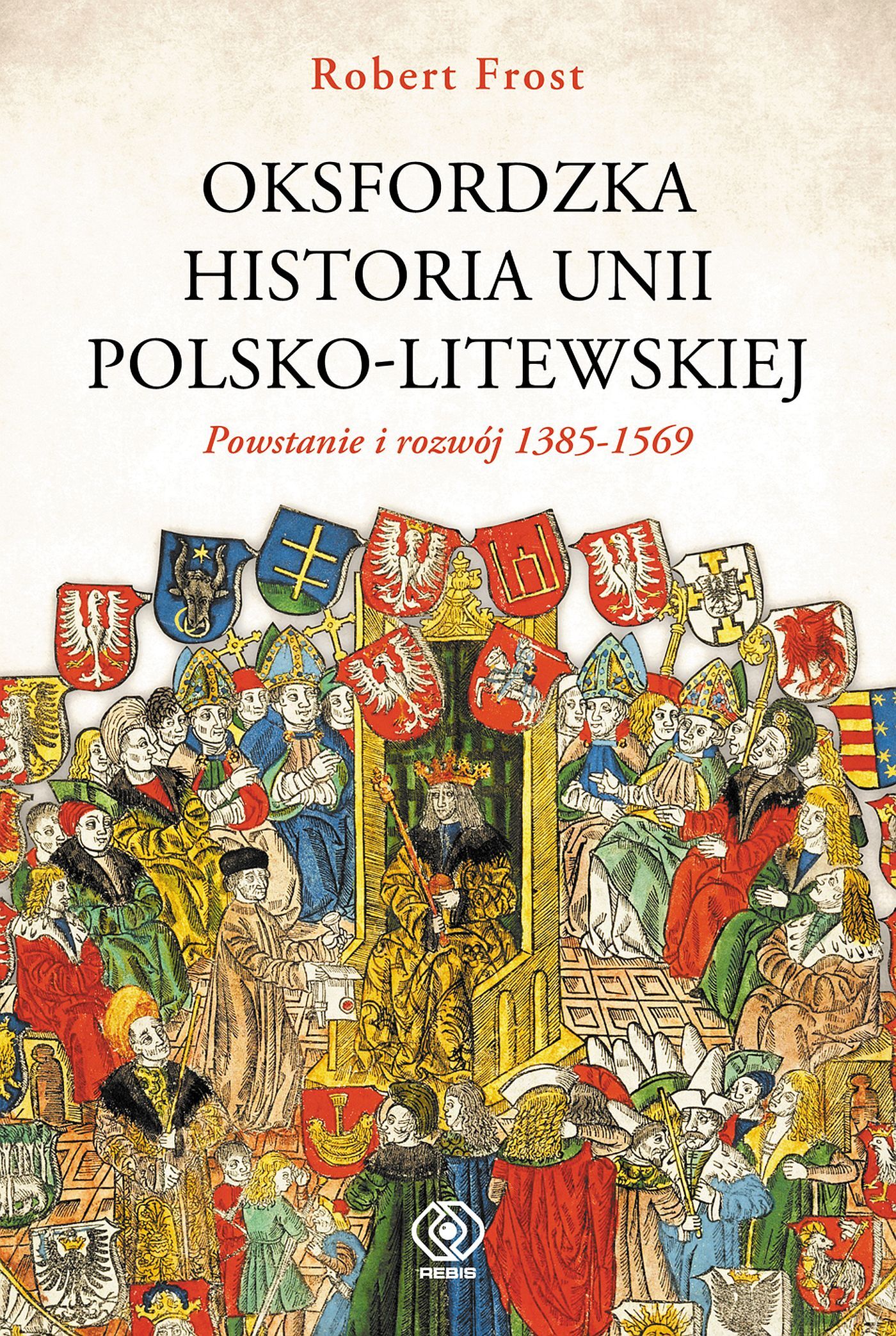 Oksfordzka historia unii polsko-litewskiej tom 1 (e-book)