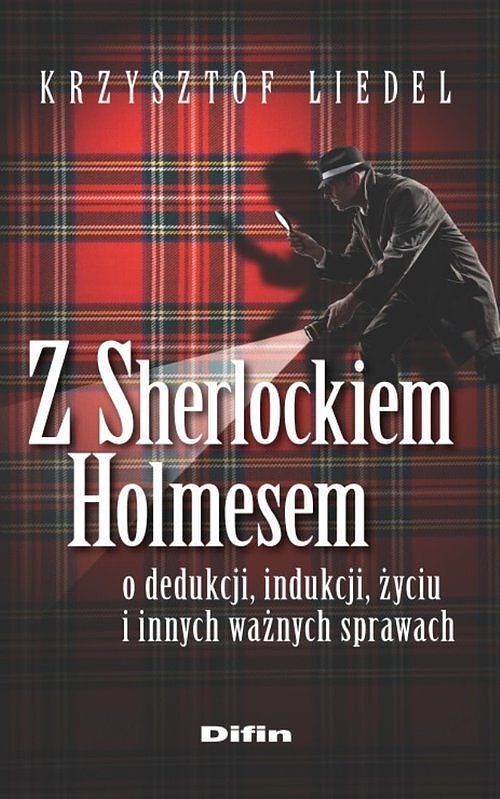 Z Sherlockiem Holmesem o dedukcji, indukcji, życiu i innych ważnych sprawach