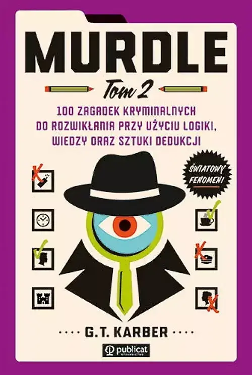 Murdle. Tom 2, 100 zagadek kryminalnych do rozwikłania przy użyciu logiki, wiedzy oraz sztuki dedukcji
