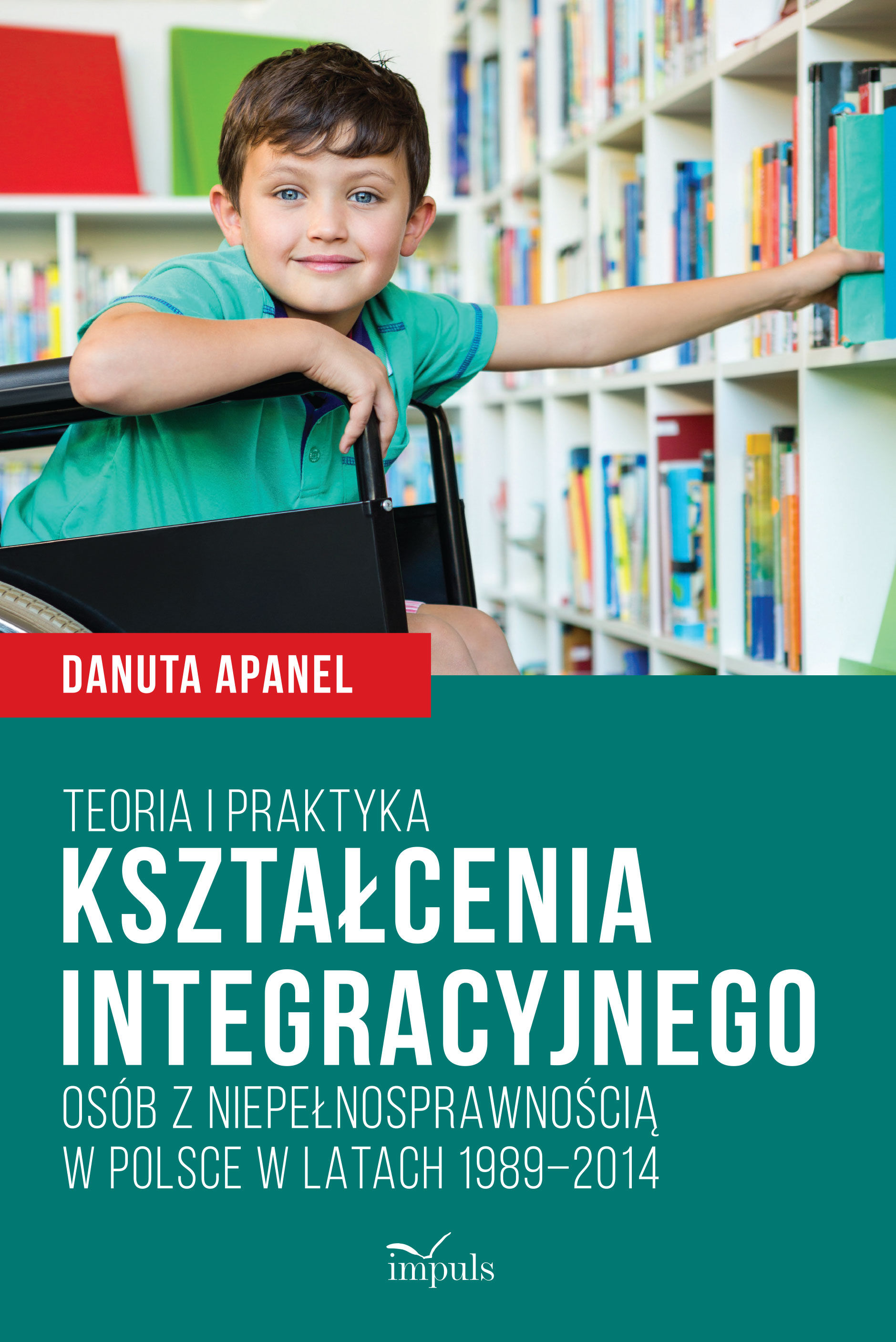 Teoria i praktyka kształcenia integracyjnego osób z niepełnosprawnością w Polsce w latach 1989–2014