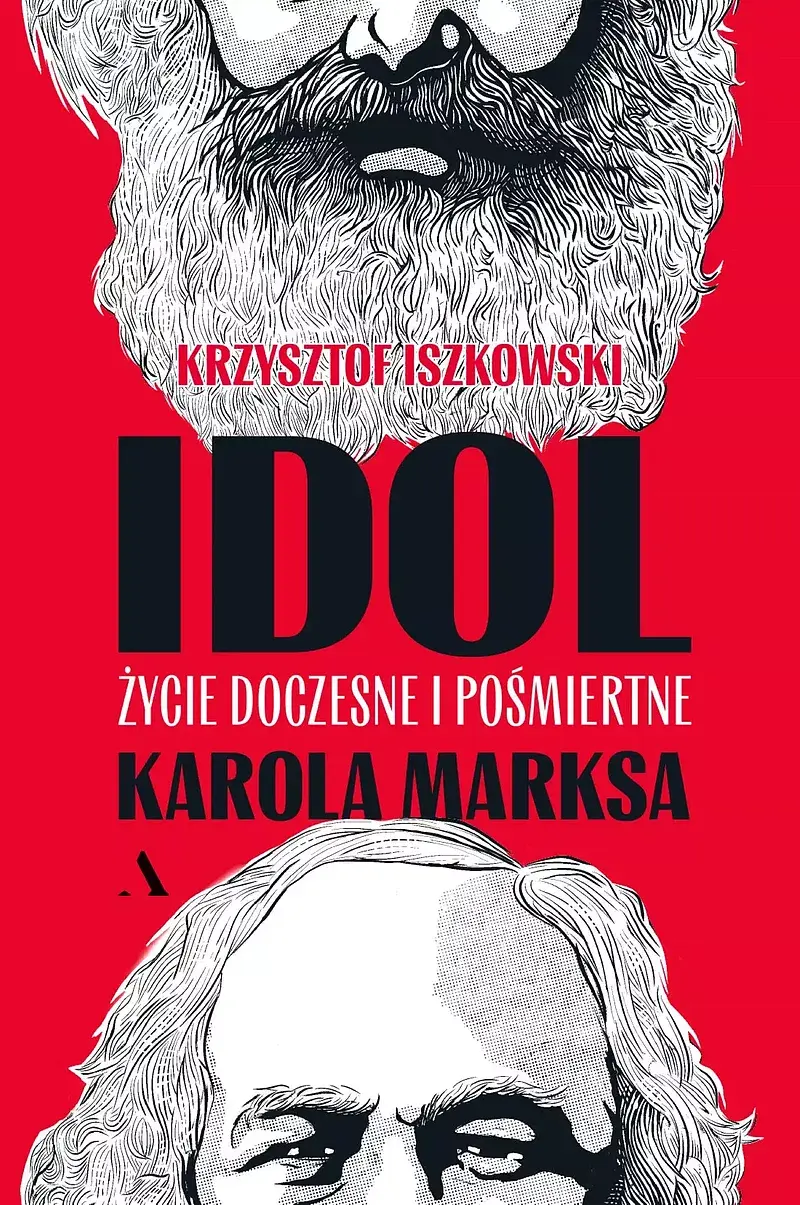 Idol. Życie doczesne i pośmiertne Karola Marksa