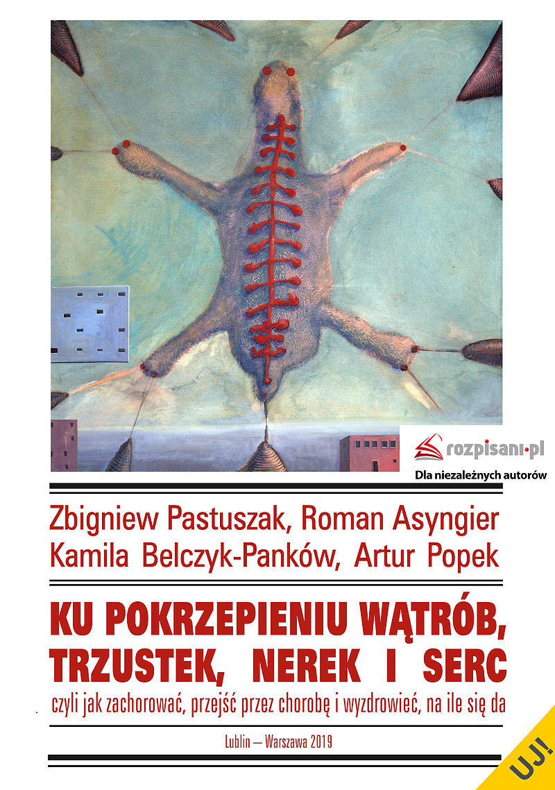 Ku pokrzepieniu wątrób, trzustek, nerek i serc, czyli jak zachorować, przejść przez chorobę i wyzdrowieć, na ile się da