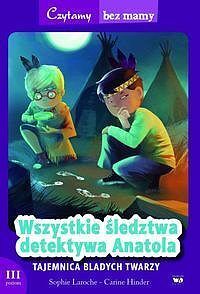 Wszystkie śledztwa detektywa Anatola: Tajemnica Bladych Twarzy