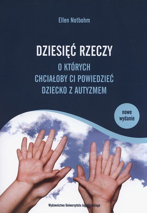Dziesięć rzeczy, o których chciałoby ci powiedzieć dziecko z autyzmem