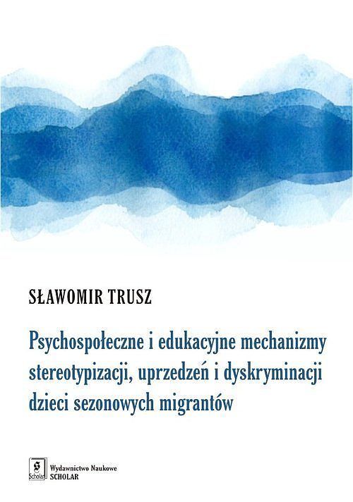 Psychospołeczne i edukacyjne mechanizmy stereotypizacji, uprzedzeń i dyskryminacji dzieci Sezonowych