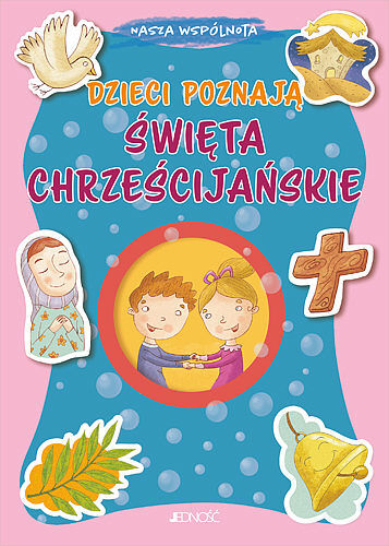 Nasza wspólnota. Dzieci poznają święta chrześcijańskie